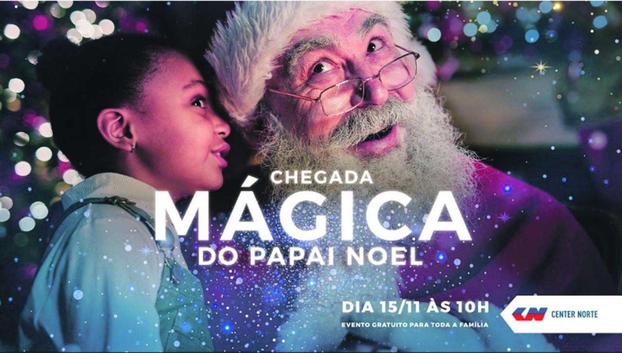 Papai Noel chega ao Center Norte com muita magia